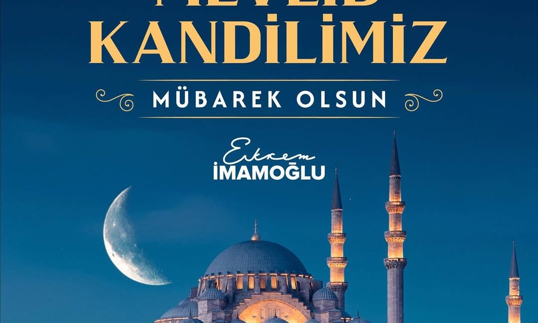 Ekrem İmamoğlu’ndan Mevlid Kandili Mesajı İstanbul Büyükşehir Belediye Başkanı Ekrem